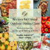 Recipes for Casual Outdoor Dining Class - August 10th